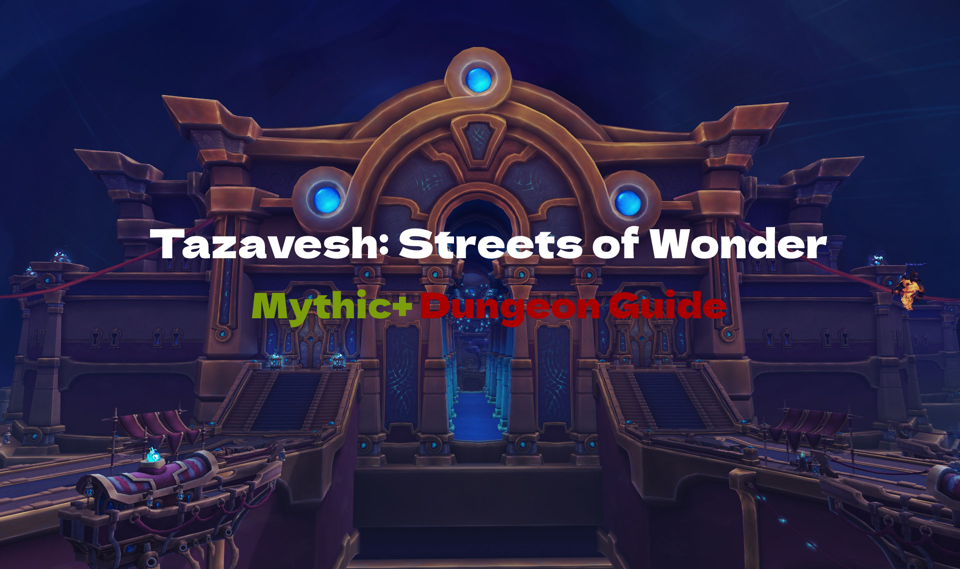 Tazavesh Mythic+ Guide: Streets of Wonder