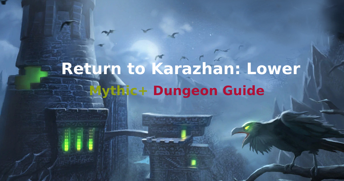 Return to Karazhan: Lower Mythic+ Dungeon Guide